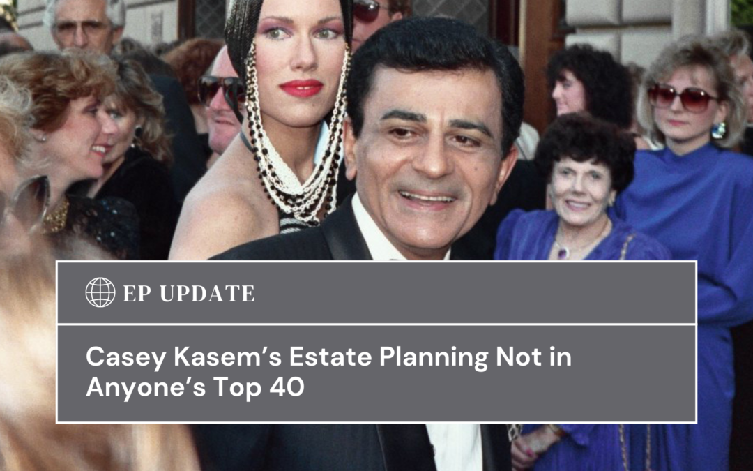 Casey Kasem’s Estate Planning Not in Anyone’s Top 40