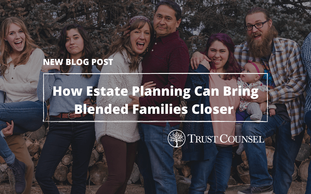 How Estate Planning Can Bring Blended Families Closer