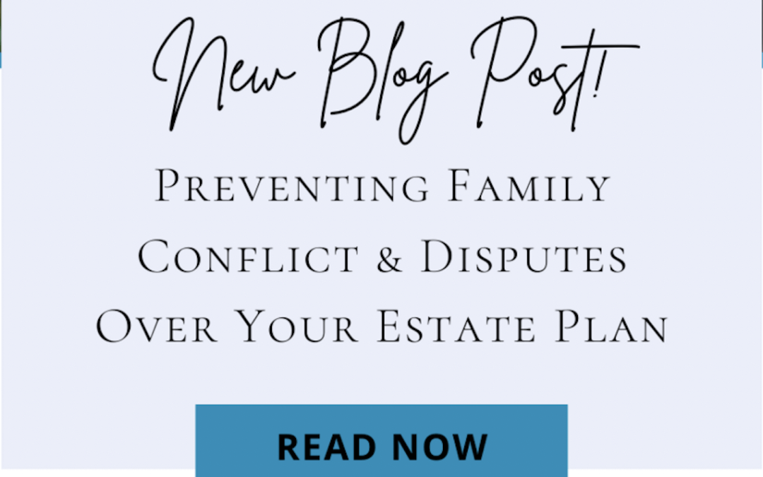 Preventing Family Conflict And Disputes Over Your Estate Plan