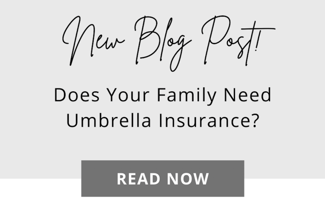 Does Your Family Need Umbrella Insurance?