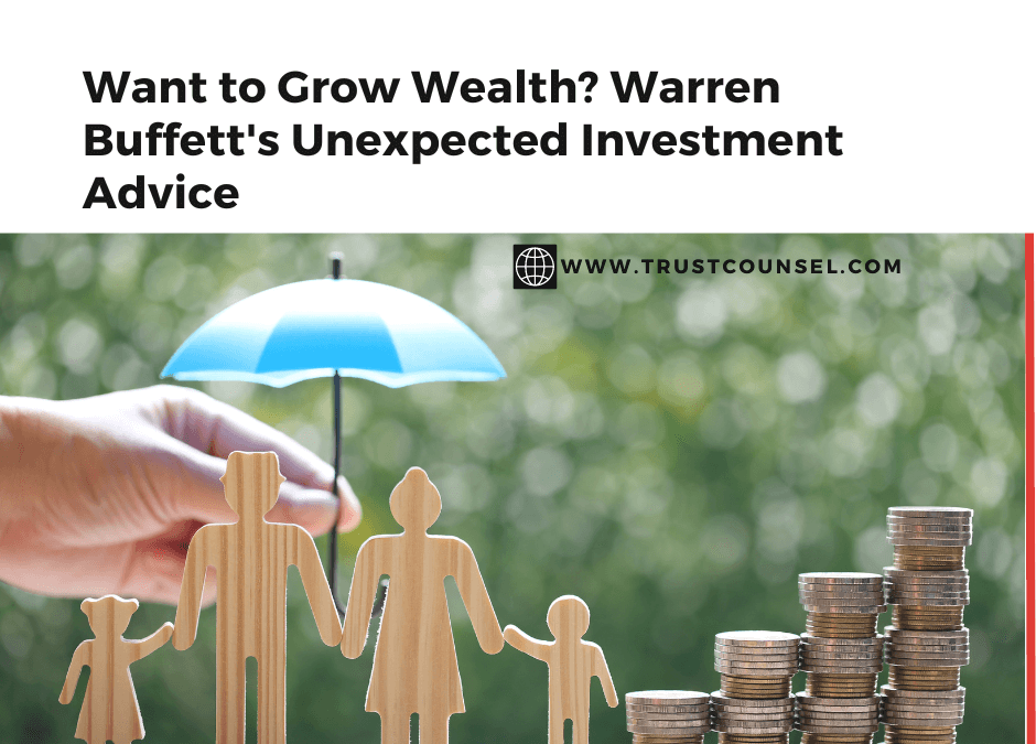Want to Grow Wealth? Warren Buffet’s Unexpected Investment Advice