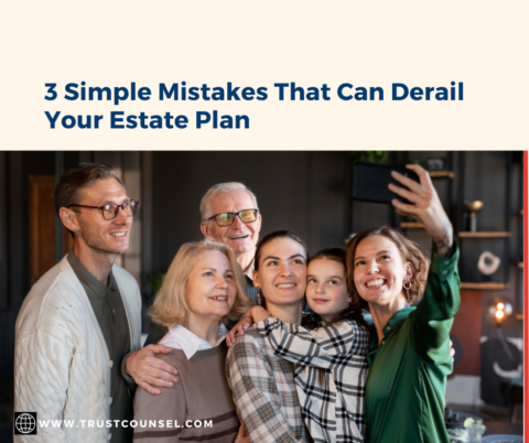 3 Simple Mistakes That Can Derail Your Estate Plan | Estate Planning ...