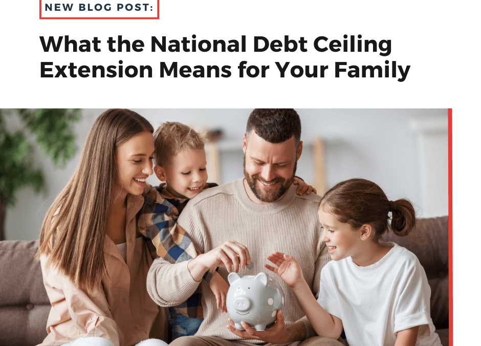 What the National Debt Ceiling Extension Means for Your Family