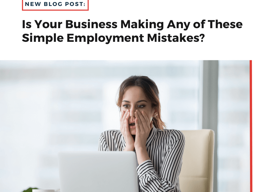 Is Your Business Making Any of These Simple Employment Mistakes?