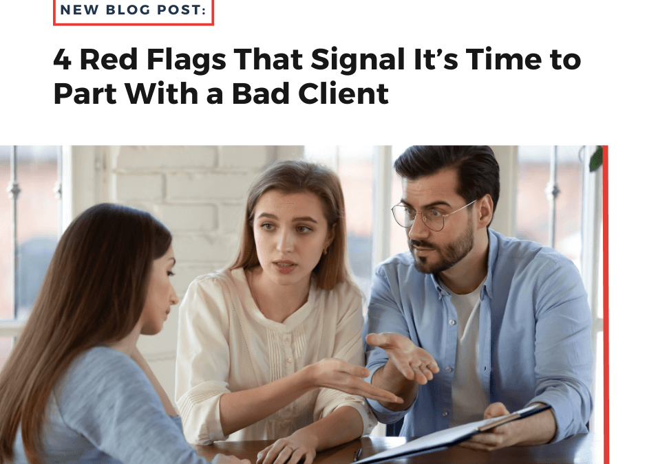 4 Red Flags That Signal It’s Time to Part With a Bad Client