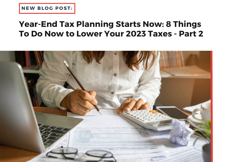 8 Things To Do Now to Lower Your 2023 Taxes – Part 2