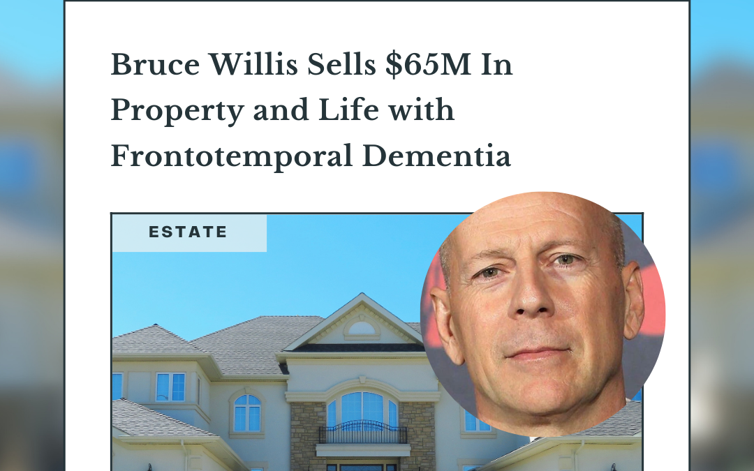 Bruce Willis Sells $65M In Property and Life with Frontotemporal Dementia