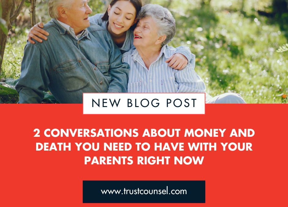 2 Conversations About Money and Death You Need to Have With Your Parents Right Now