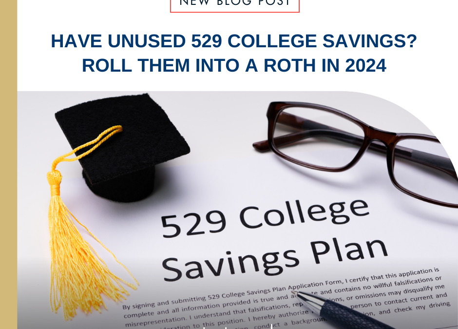 Have Unused 529 College Savings? Roll Them Into a Roth in 2024
