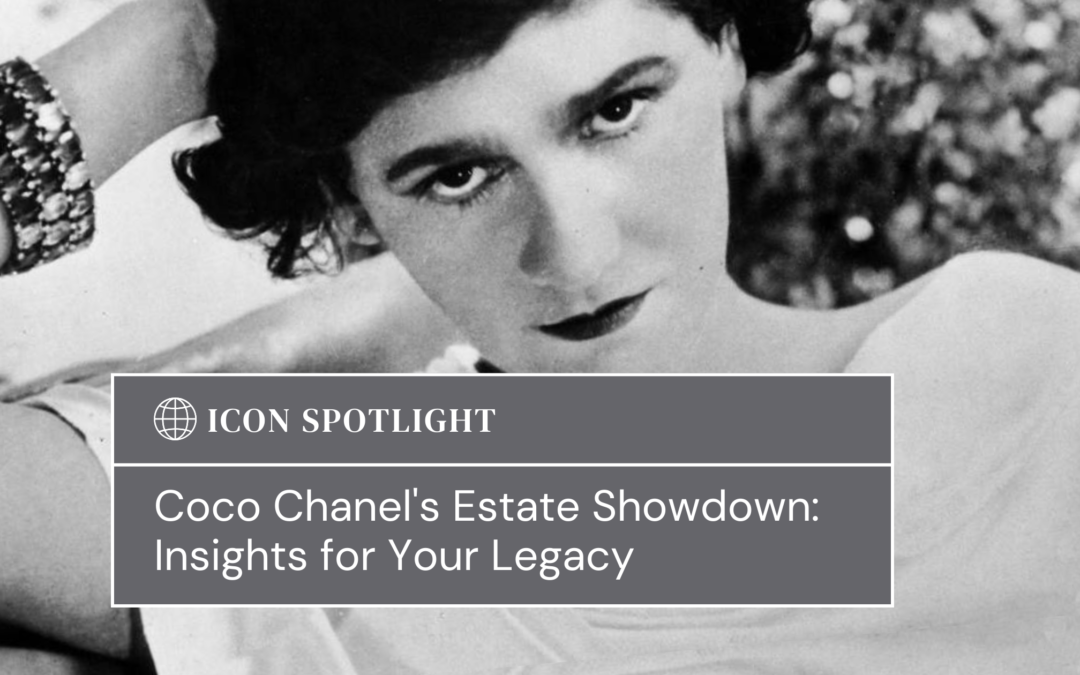 Coco Chanel’s Estate Showdown: Insights for Your Legacy