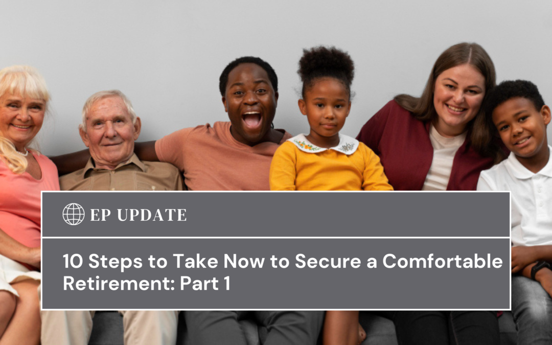 10 Steps to Take Now to Secure a Comfortable Retirement: Part 1