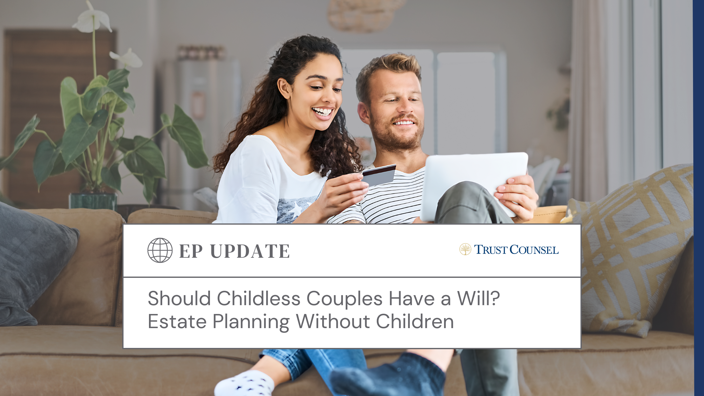 Learn why childless couples need to will and what unique options they have at hand to build an estate plan.