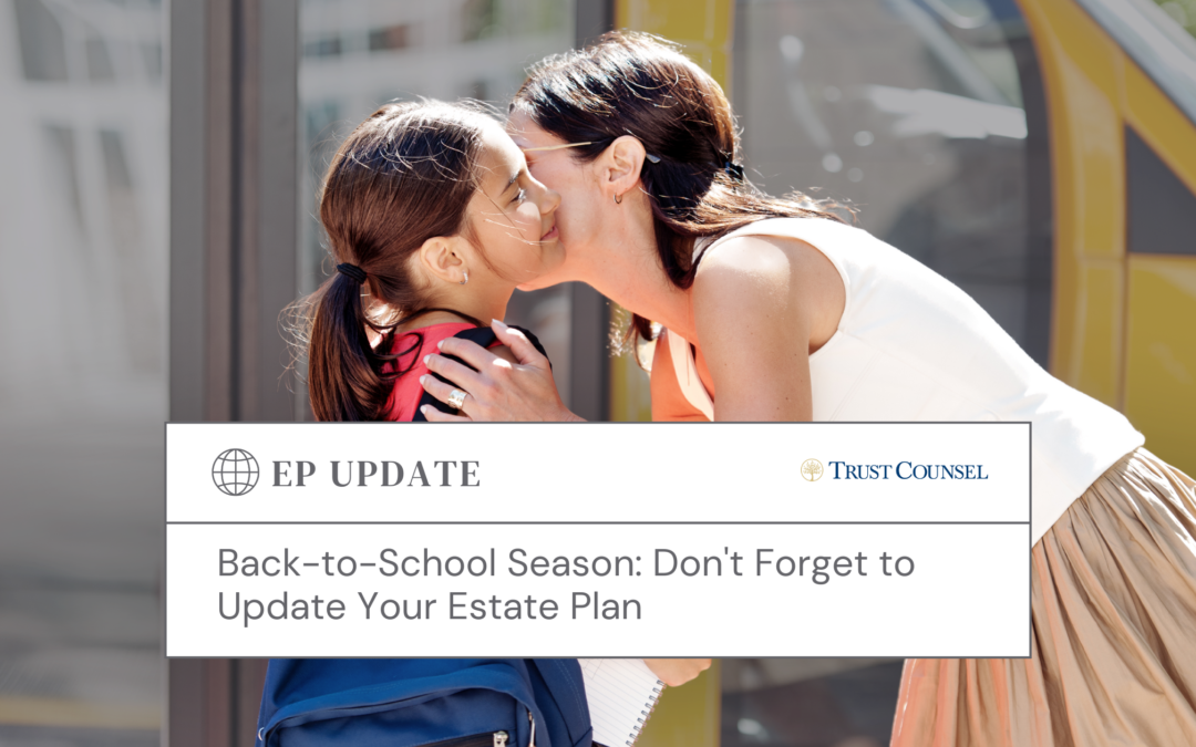 Back-to-School Season: Don’t Forget to Update Your Estate Plan