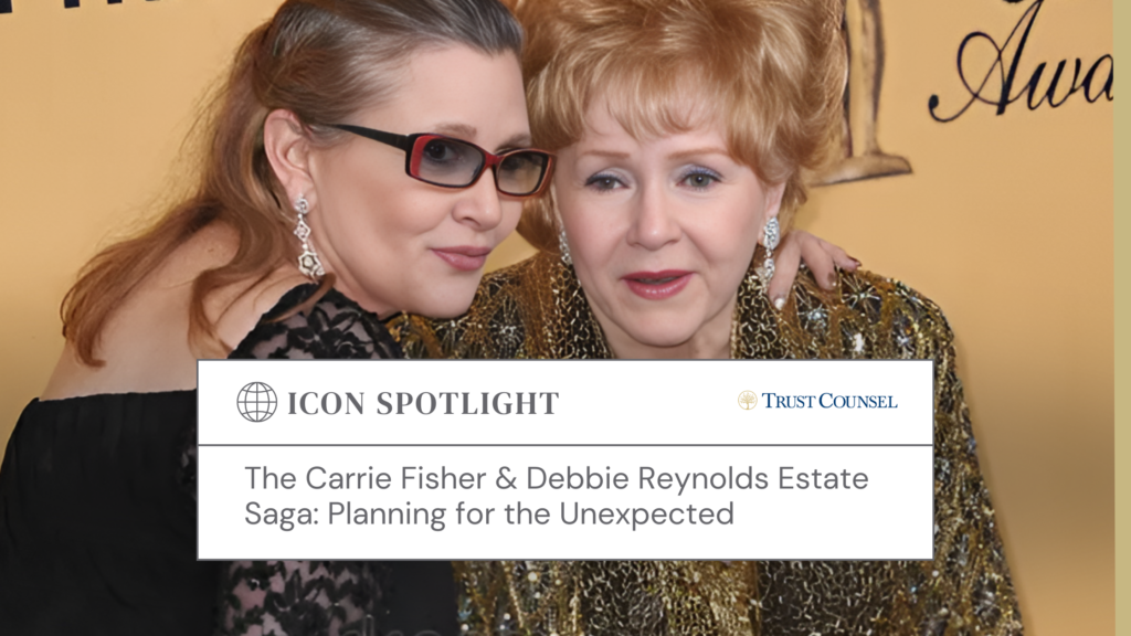 Find out more about the case of the Carrie Fisher and Debbie Reynolds estates, the most recent events, and what we can learn from estate planning in this regard.