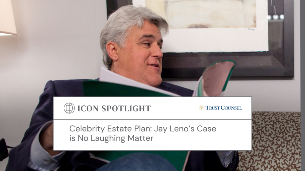 To illustrate the importance of planning for incapacity, we’ll examine the real-life court case involving Jay Leno and his wife, Mavis. I assure you, it is no laughing matter. The Leno case highlights what happens when you or a loved one becomes incapacitated and what can happen if you have not planned in advance.