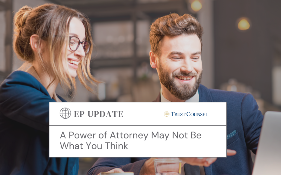 A Power of Attorney May Not Be What You Think