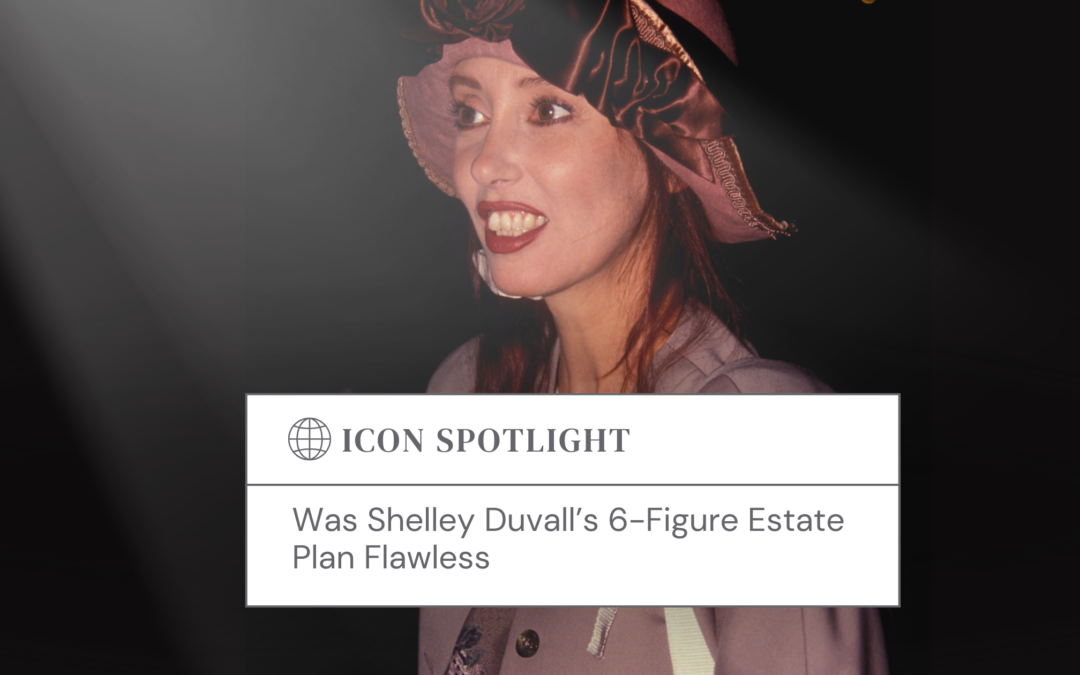 Was Shelley Duvall’s 6-Figure Estate Plan Flawless?