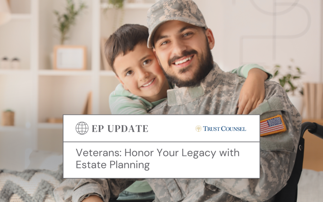 Veterans: Honor Your Legacy with Estate Planning – Here’s How