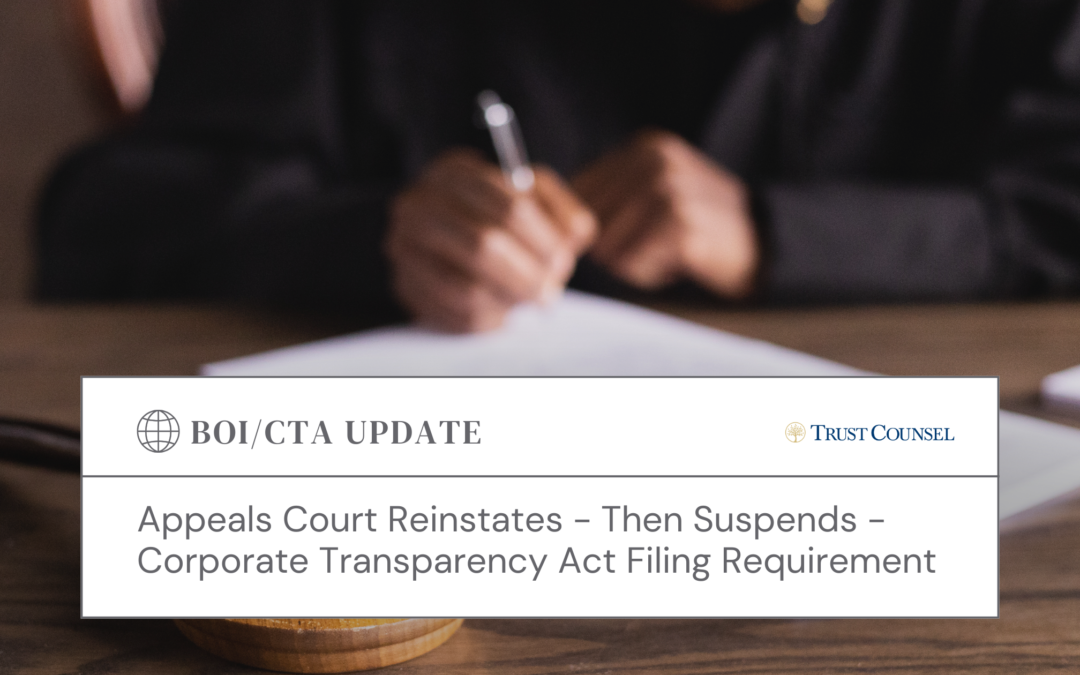 BOI/CTA UPDATE: Appeals Court Reinstates – Then Suspends – Corporate Transparency Act Filing Requirement