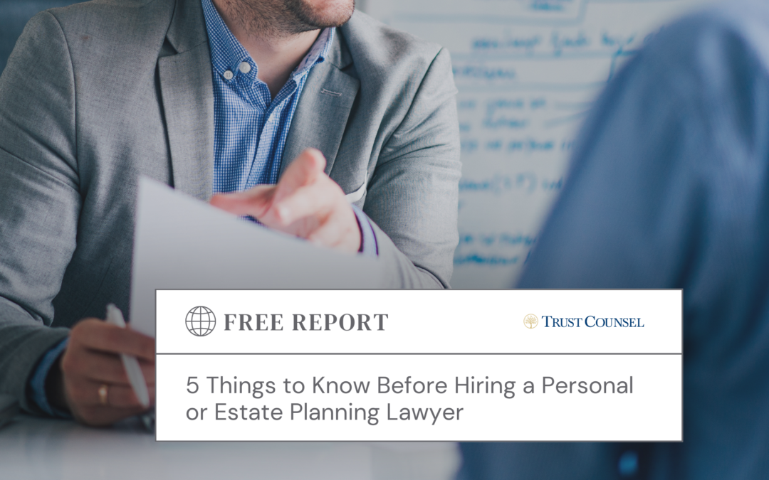 FREE REPORT: 5 Things to Know Before Hiring a Personal or Estate Planning Lawyer