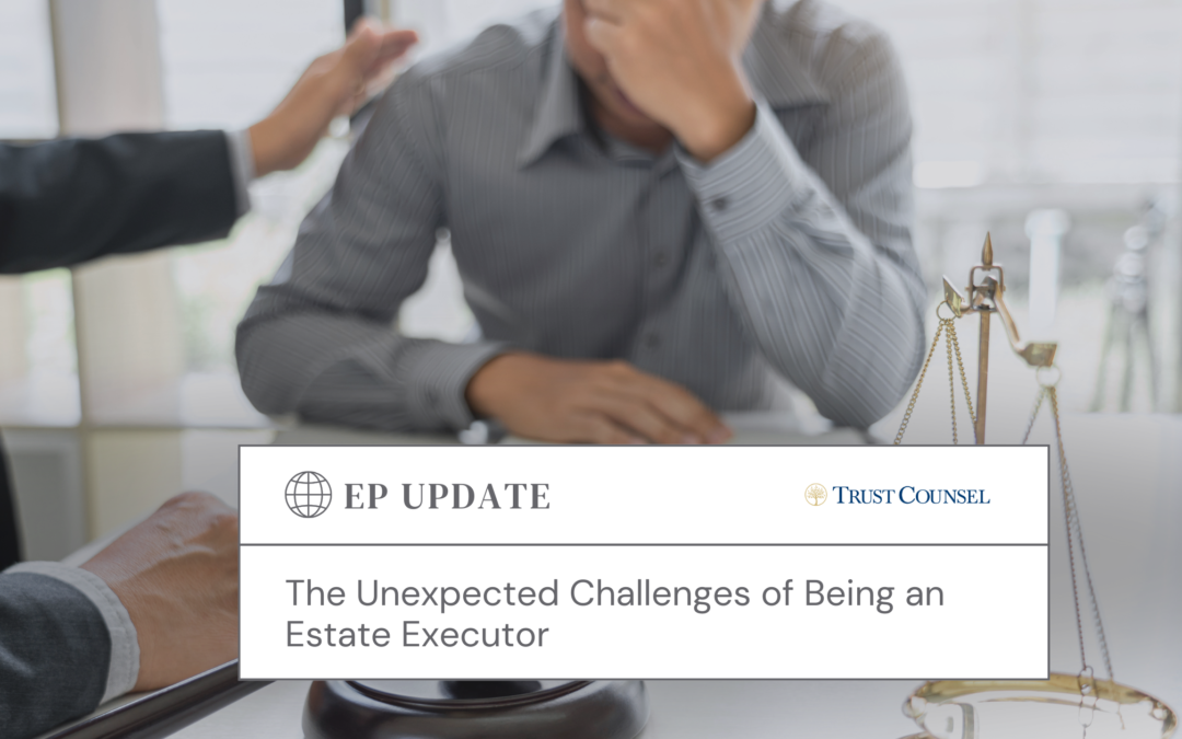 The Unexpected Challenges of Being an Estate Executor