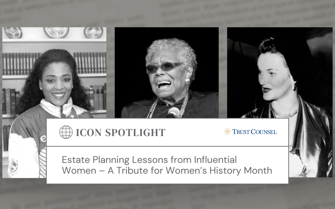 Estate Planning Lessons from Influential Women – A Tribute for Women’s History Month