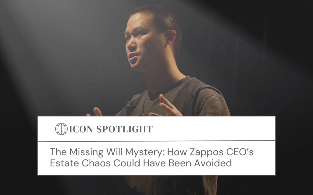 The Missing Will Mystery: How Zappos CEO’s Estate Chaos Could Have Been Avoided
