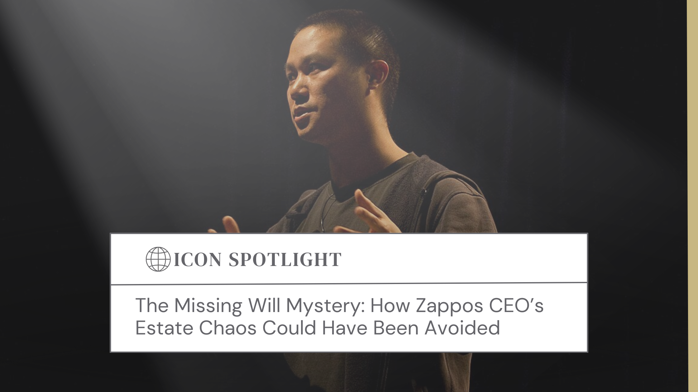 Tony Hsieh speaking on stage under a spotlight, with the blog headline "The Missing Will Mystery: How Zappos CEO’s Estate Chaos Could Have Been Avoided" displayed below.