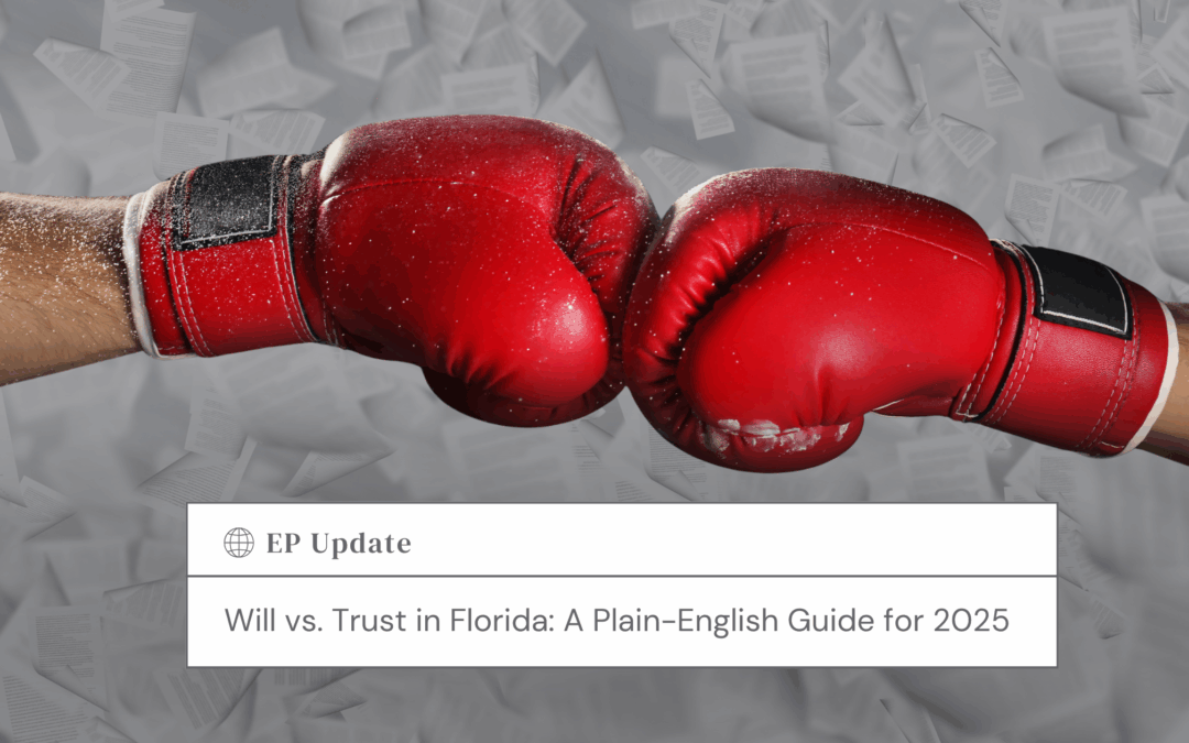 Will vs. Trust in Florida: A Plain-English Guide for 2025
