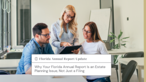 Three colleagues collaborate over a notebook in a bright office; banner reads 'Florida Annual Report Update' with a subtitle about estate planning.