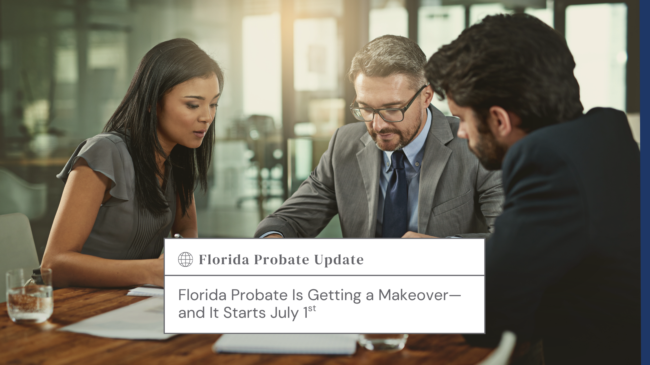 Florida Probate Update - Estate Planning & Probate Attorneys Three professionals in a business meeting review a document titled 'Florida Probate Update' at a table in a bright office.