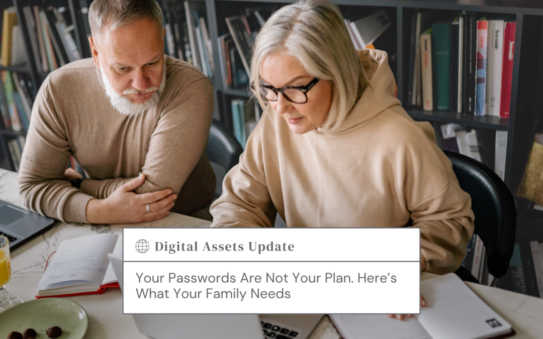 Your Passwords Are Not Your Plan. Here’s What Your Family Needs