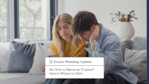 couple-estate-planning-florida - Estate Planning & Probate Attorneys - Estate Planning & Probate Attorneys Couple on a sofa looking at a smartphone with an estate planning update banner on screen, including the text 'Estate Planning Update' and 'No One to Name as Trustee? Here’s Where to Start.'